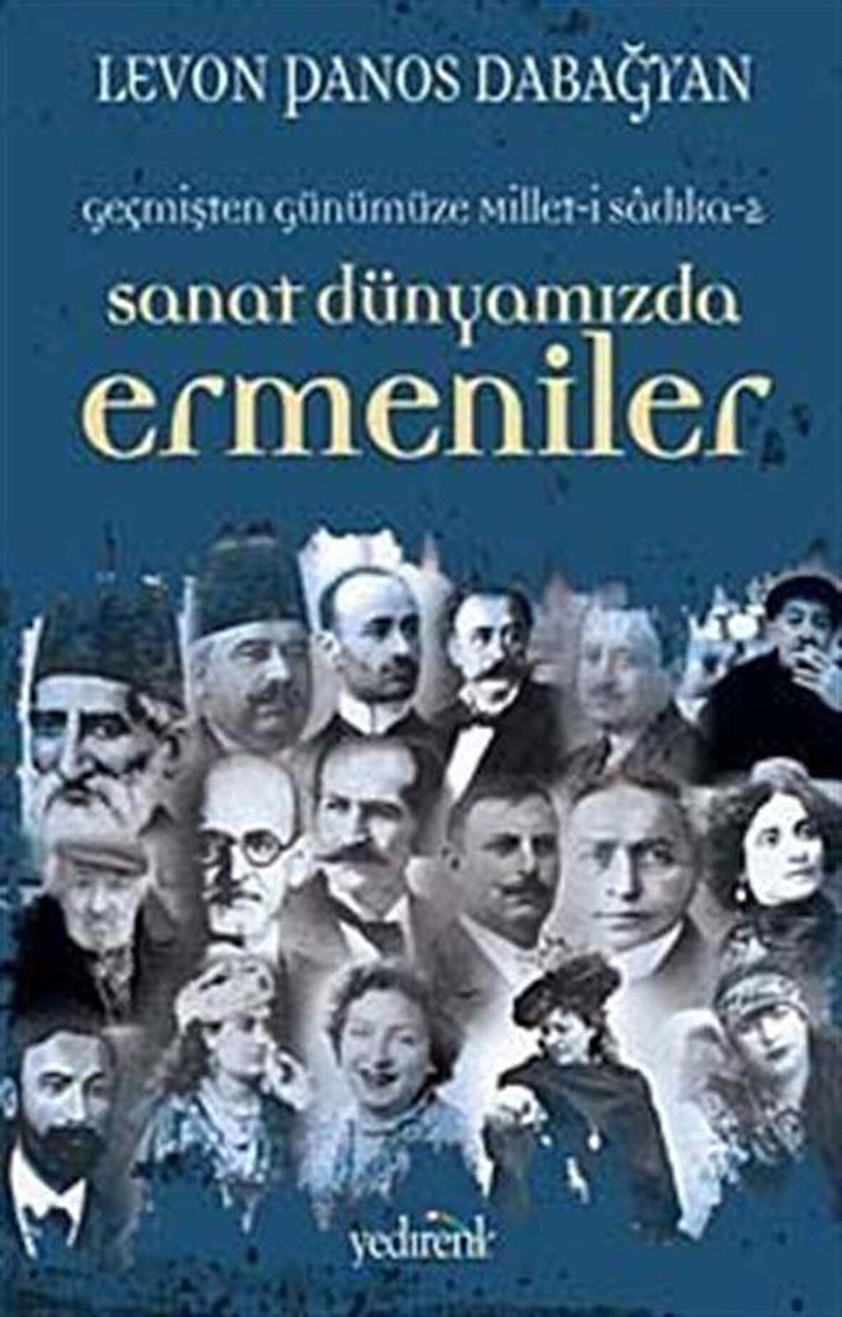 Geçmişten Günümüze Millet-i Sadıka -2 Sanat Dünyamızda Ermeniler / Levon Panos Dabağyan