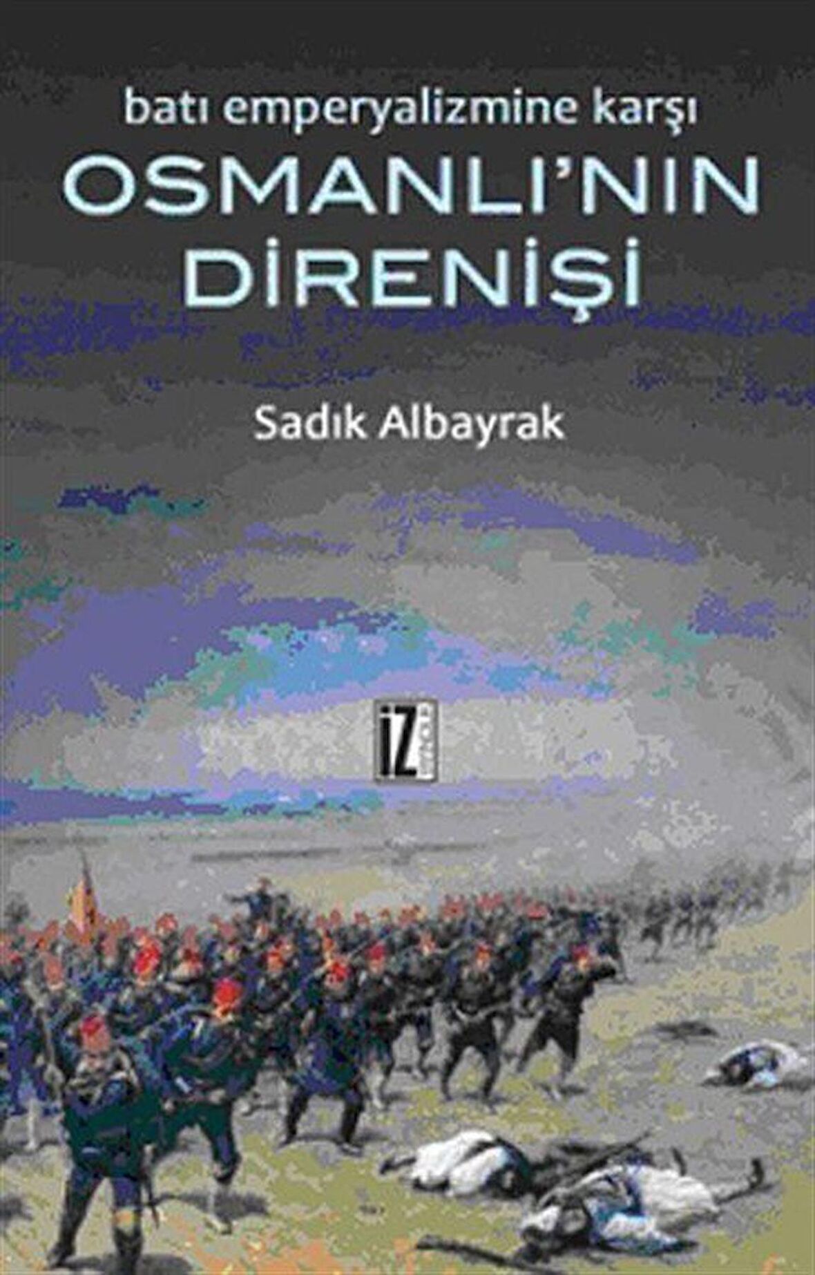 Batı Emperyalizmine Karşı Osmanlı’nın Direnişi