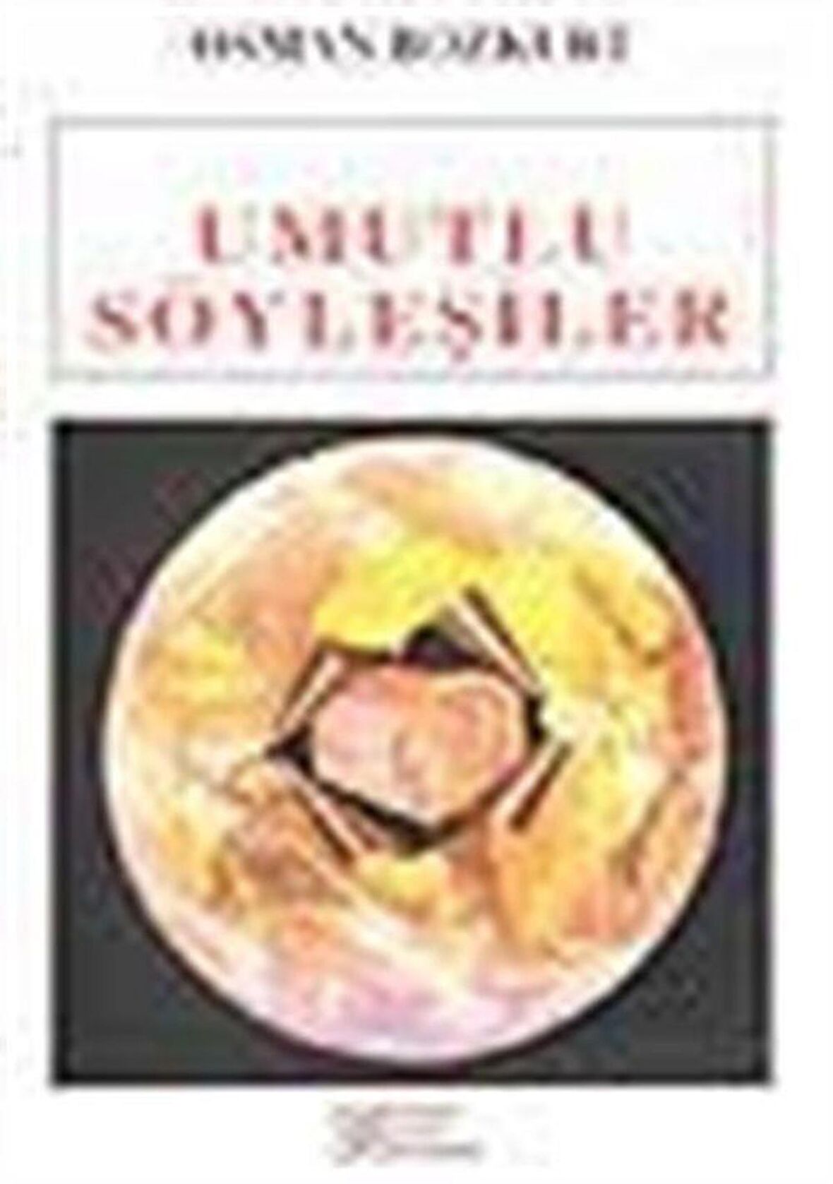 Umutlu Söyleşiler / Emeğin Dünyasında / Osman Bozkurt