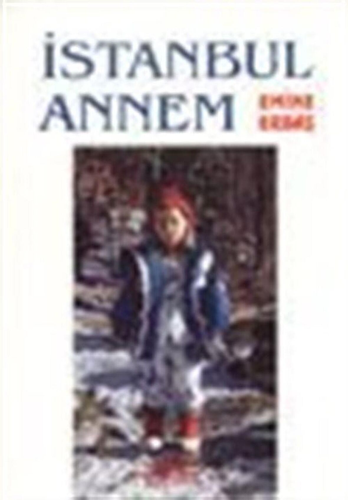 İstanbul Annem / Emine Erbaş