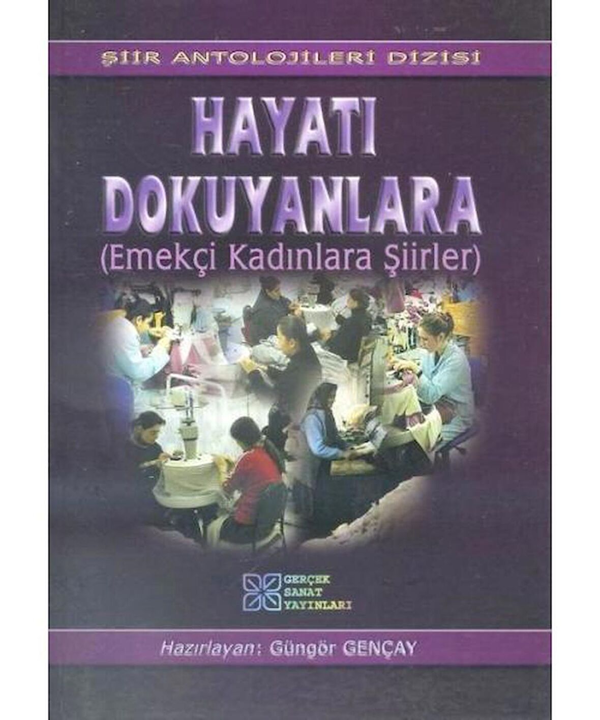 Hayatı Dokuyanlara Emekçi Kadınlara Şiirler