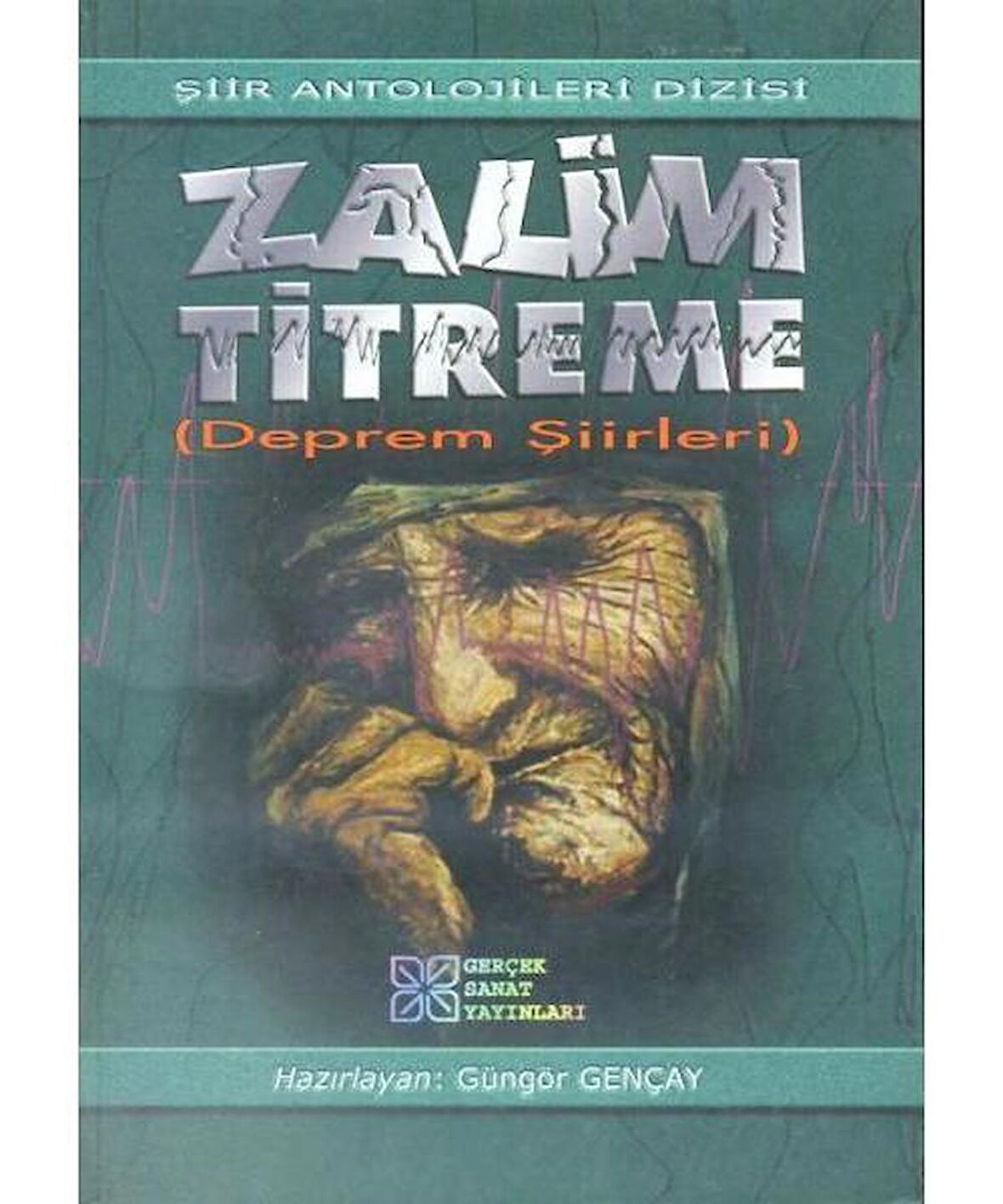 Zalim Titreme (Deprem Şiirleri)