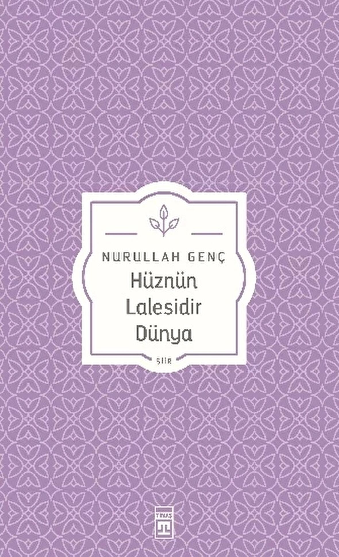 Hüznün Lalesidir Dünya