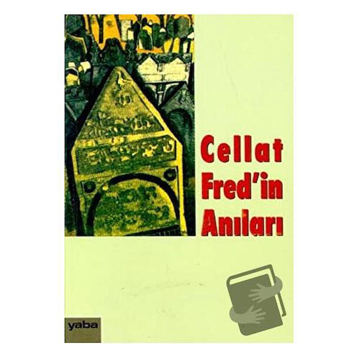 Cellat Fred’in Anıları / Yaba Yayınları / Derleme