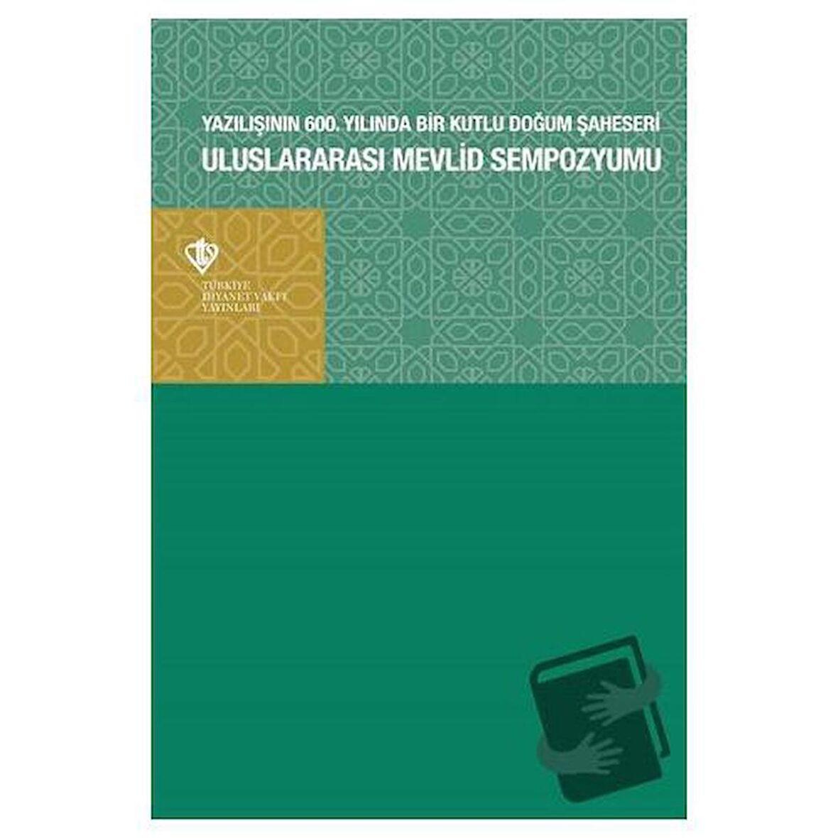 Uluslararası Mevlid Sempozyumu- Yazılışının 600.Yılında Bir Kutlu Doğum Şaheseri