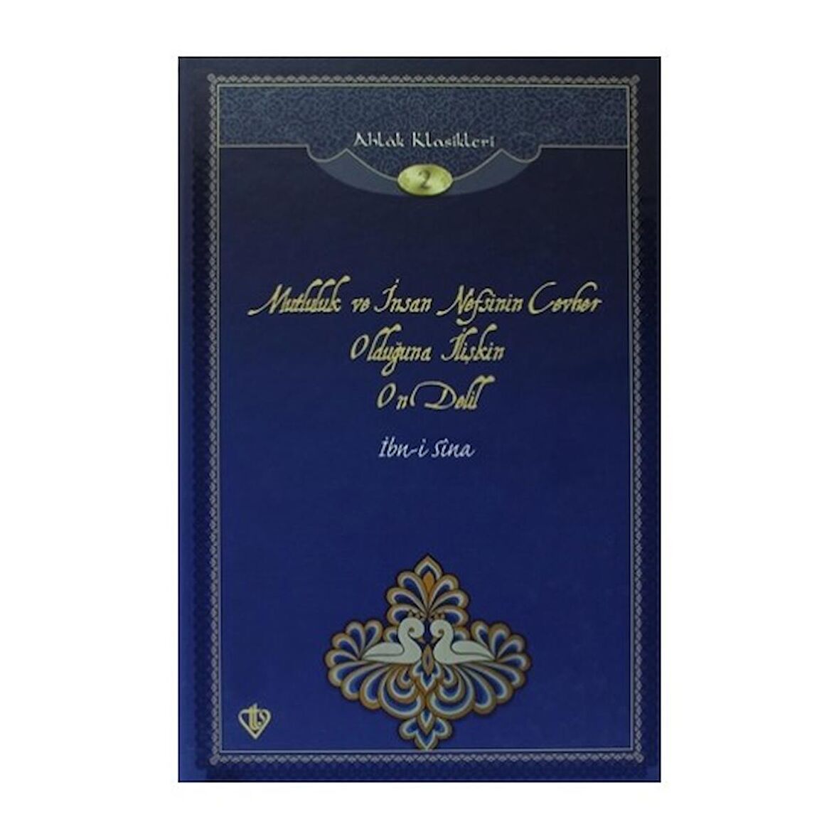 Mutluluk ve İnsan Nefsinin Cevher Olduğuna İlişkin On Delil