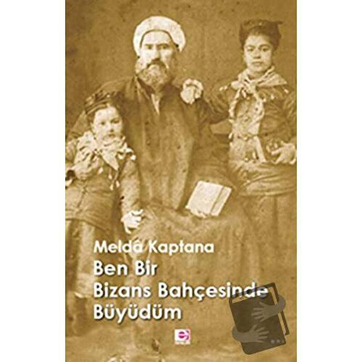 Ben Bir Bizans Bahçesinde Büyüdüm