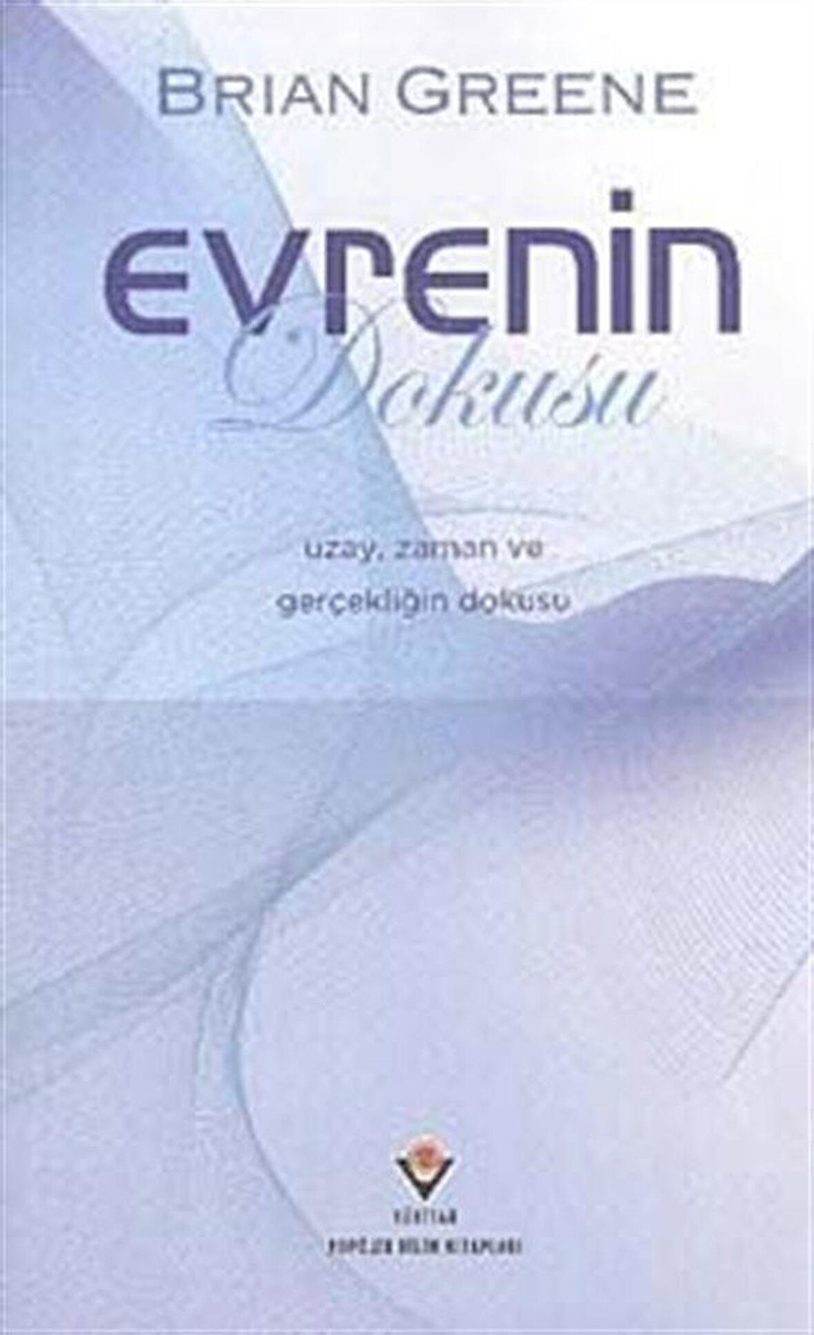 Evrenin Dokusu & Uzay Zaman ve Gerçekliğin Dokusu / Brian Greene