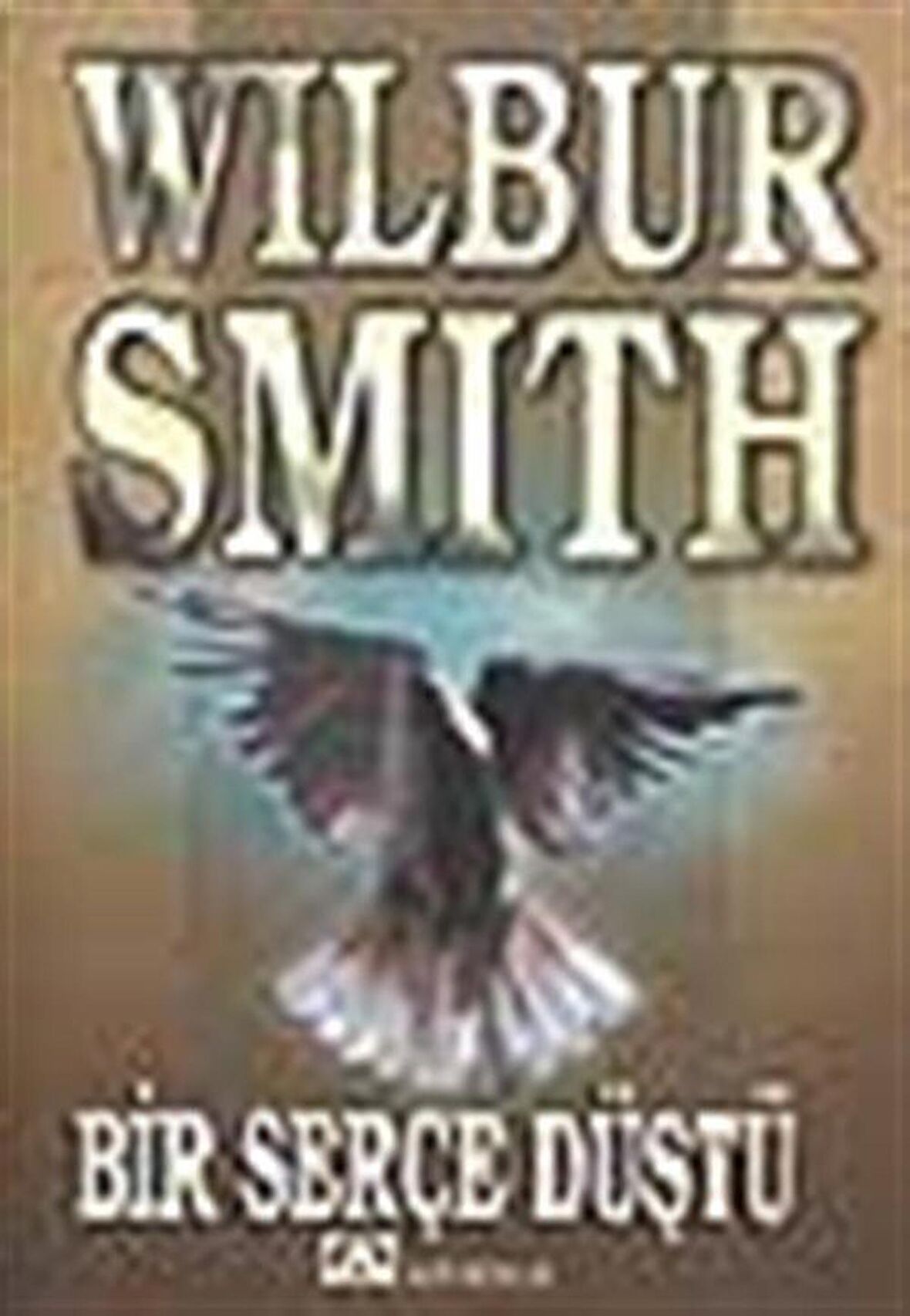 Bir Serçe Düştü / Wilbur Smith