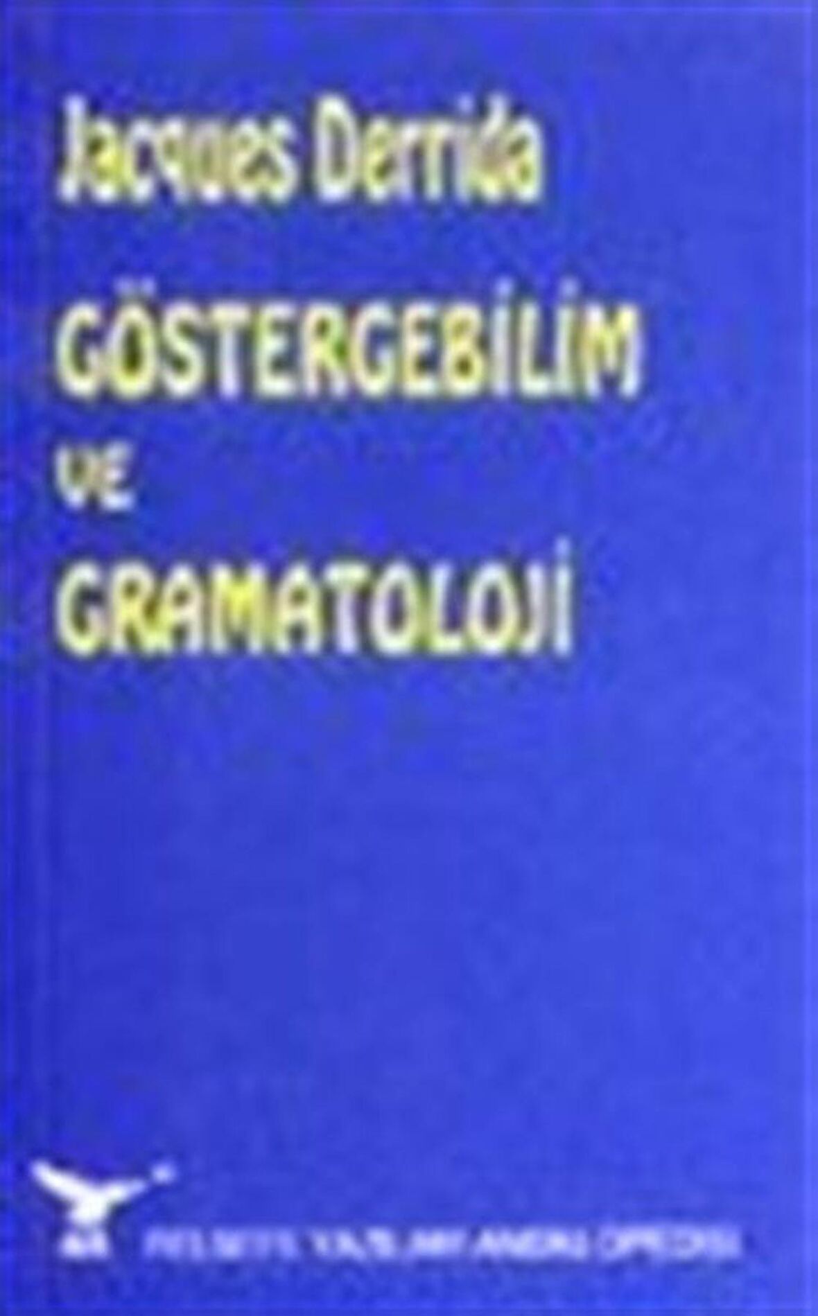 Göstergebilim ve Gramatoloji / Jacques Derrida
