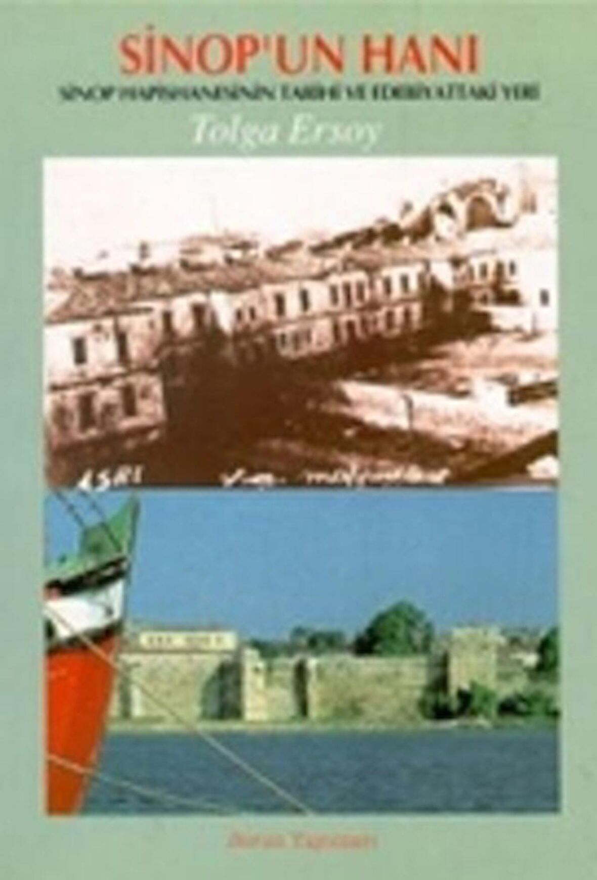 Sinop’un Hanı Sinop Hapishanesinin Tarihi ve Edebiyattaki Yeri
