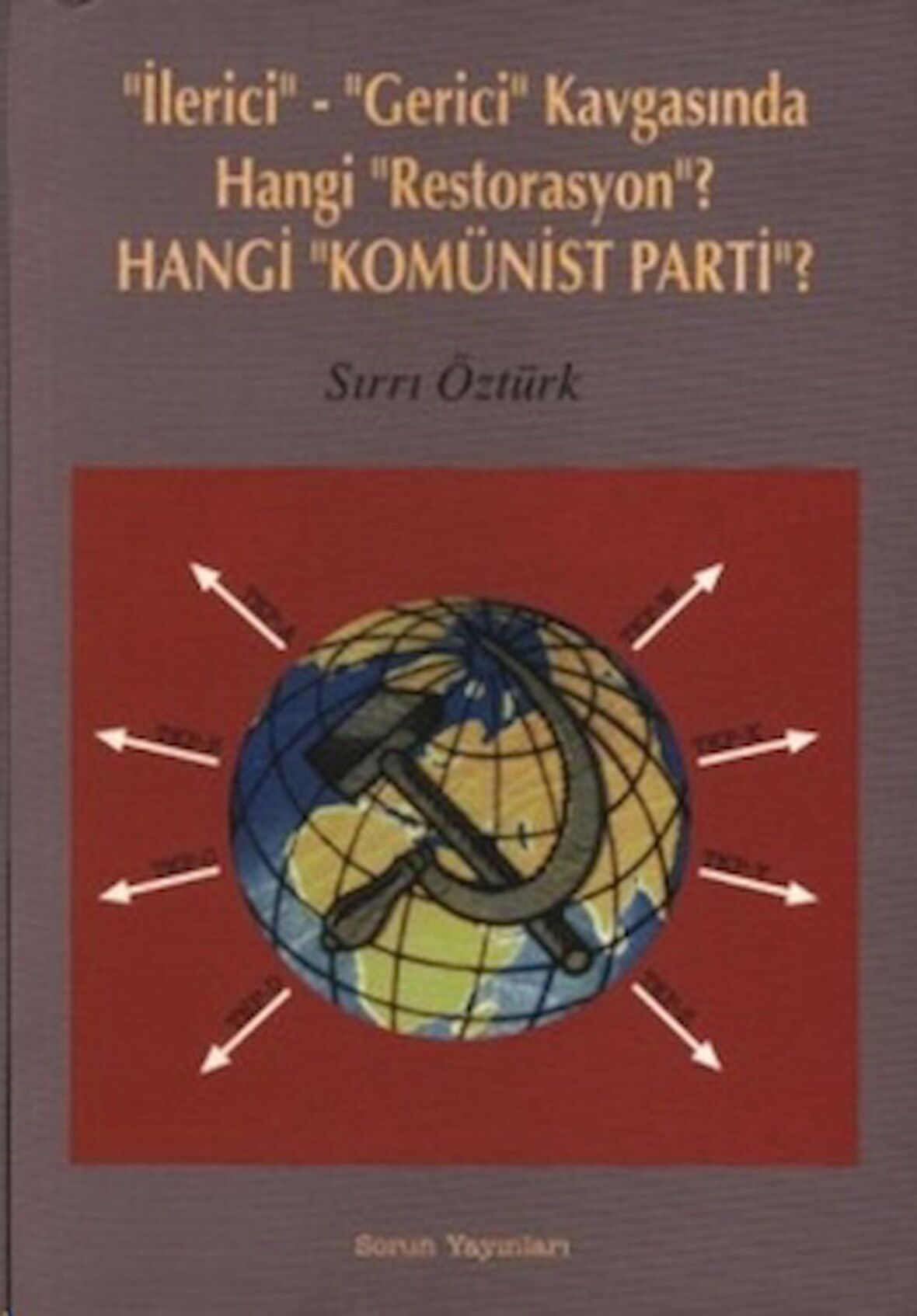 İlerici - Gerici Kavgasında Hangi Restorasyon? - Hangi Komünist Parti?