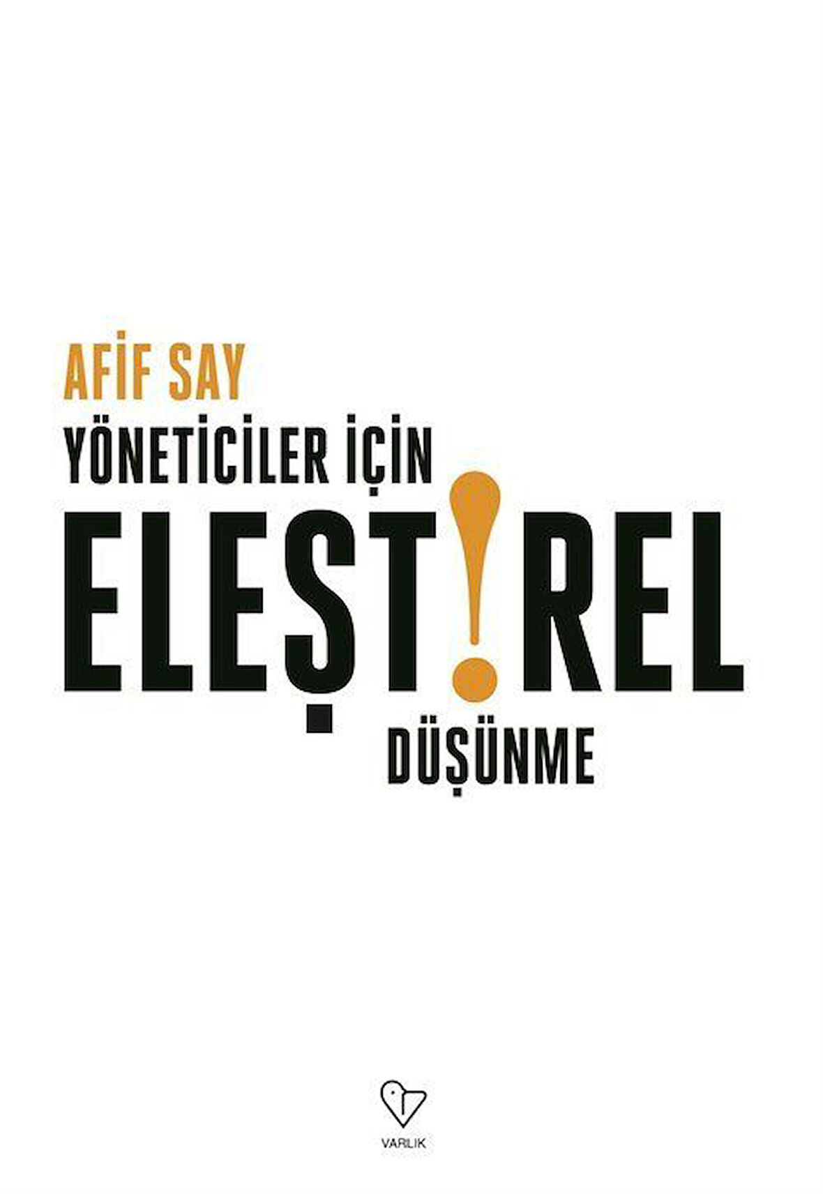 Yöneticiler İçin Eleştirel Düşünme / Afif Say