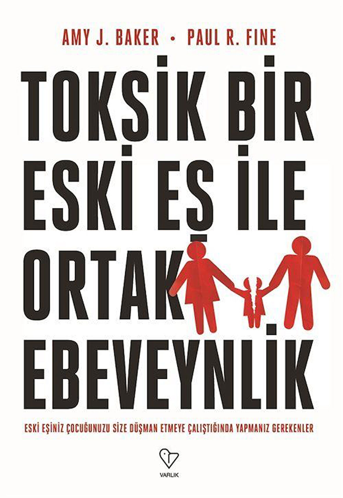 Toksik Bir Eski Eş İle Ortak Ebeveynlik / Amy J. Baker
