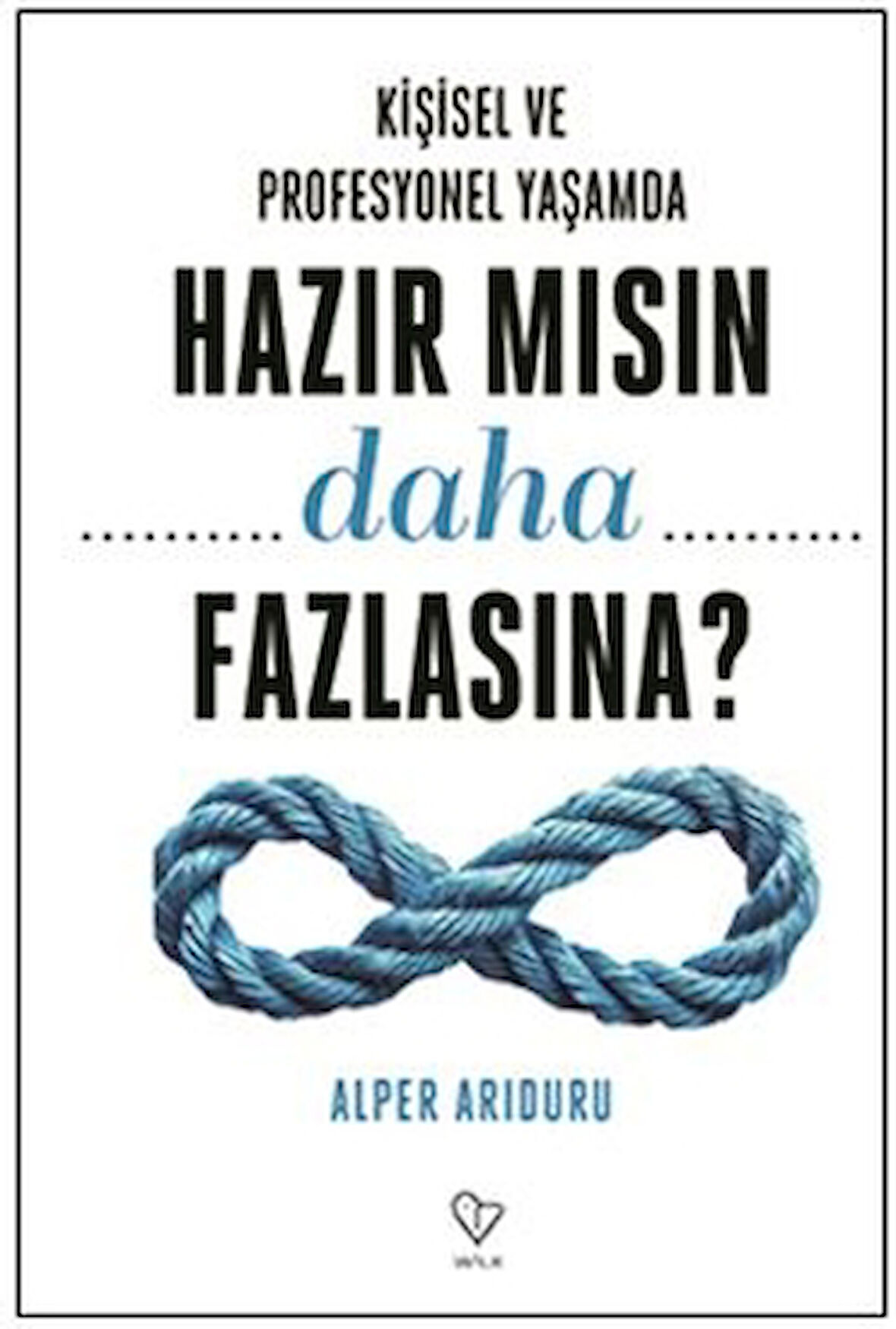 Kişisel ve Profesyonel Yaşamda Hazır Mısın Daha Fazlasına?