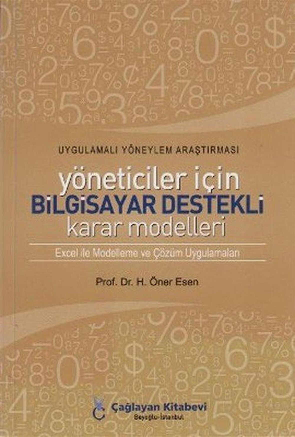 Uygulamalı Yöneylem Araştırması Yöneticiler İçin Bilgisayar Destekli Karar Modelleri