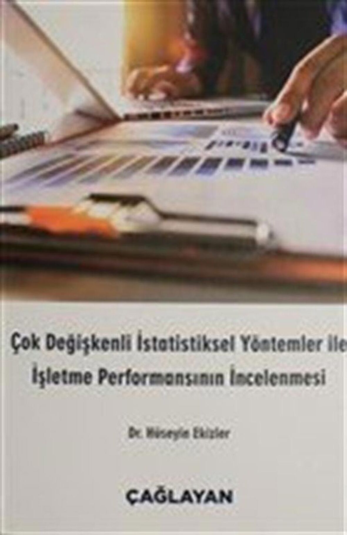 Çok Değişkenli İstatistiksel Yöntemler ile İşletme Performansının İncelenmesi