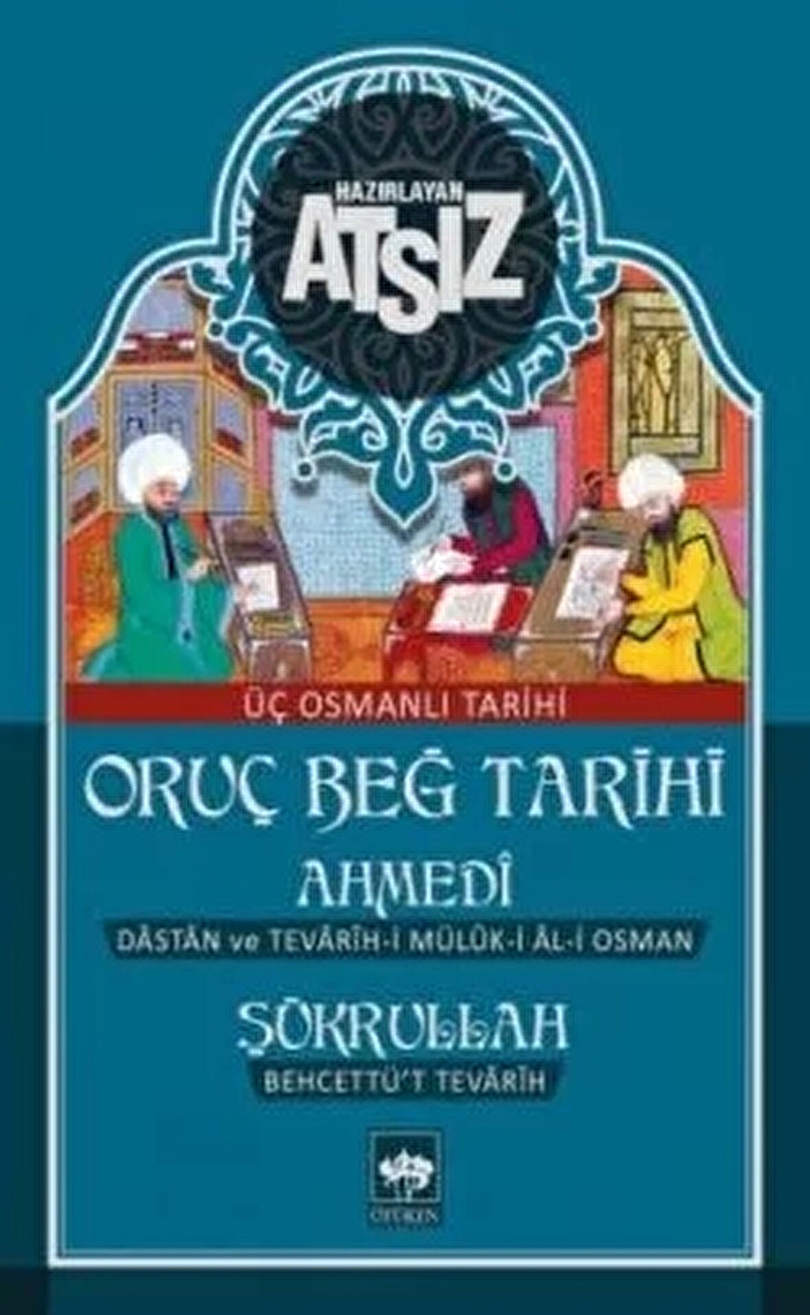 Oruç Beğ Tarihi: Ahmedi-Şükrullah
