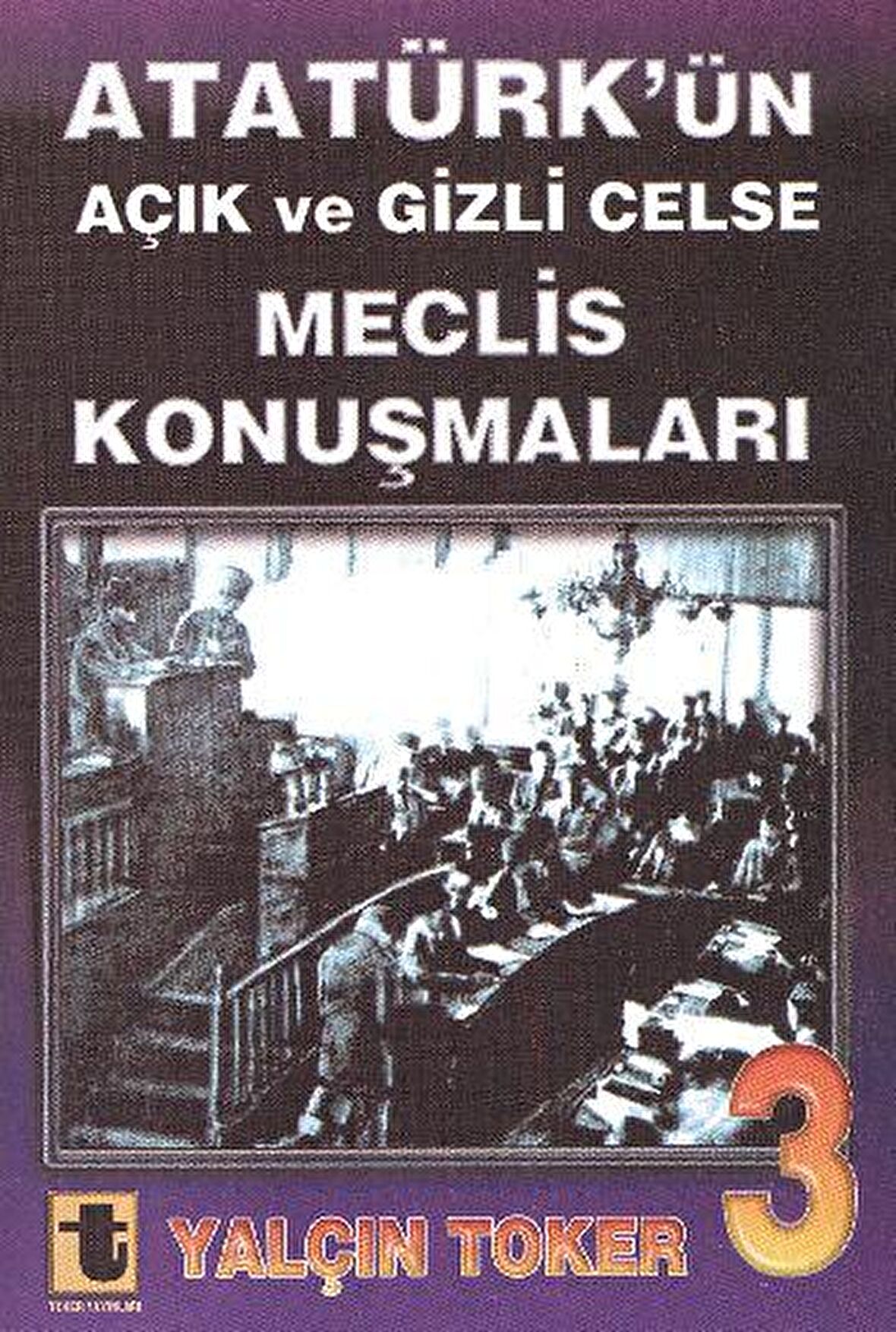 Atatürk’ün Açık ve Gizli Celse Meclis Konuşmaları 3