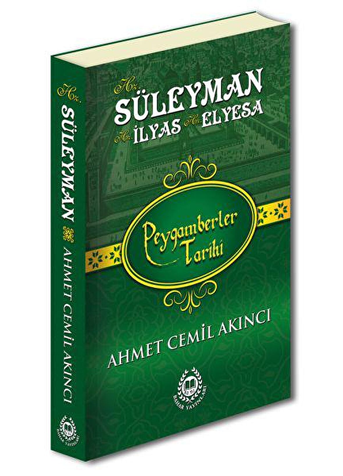 Hz. Süleyman Hz. İlyas Hz. Elyesa - Peygamberler Tarihi