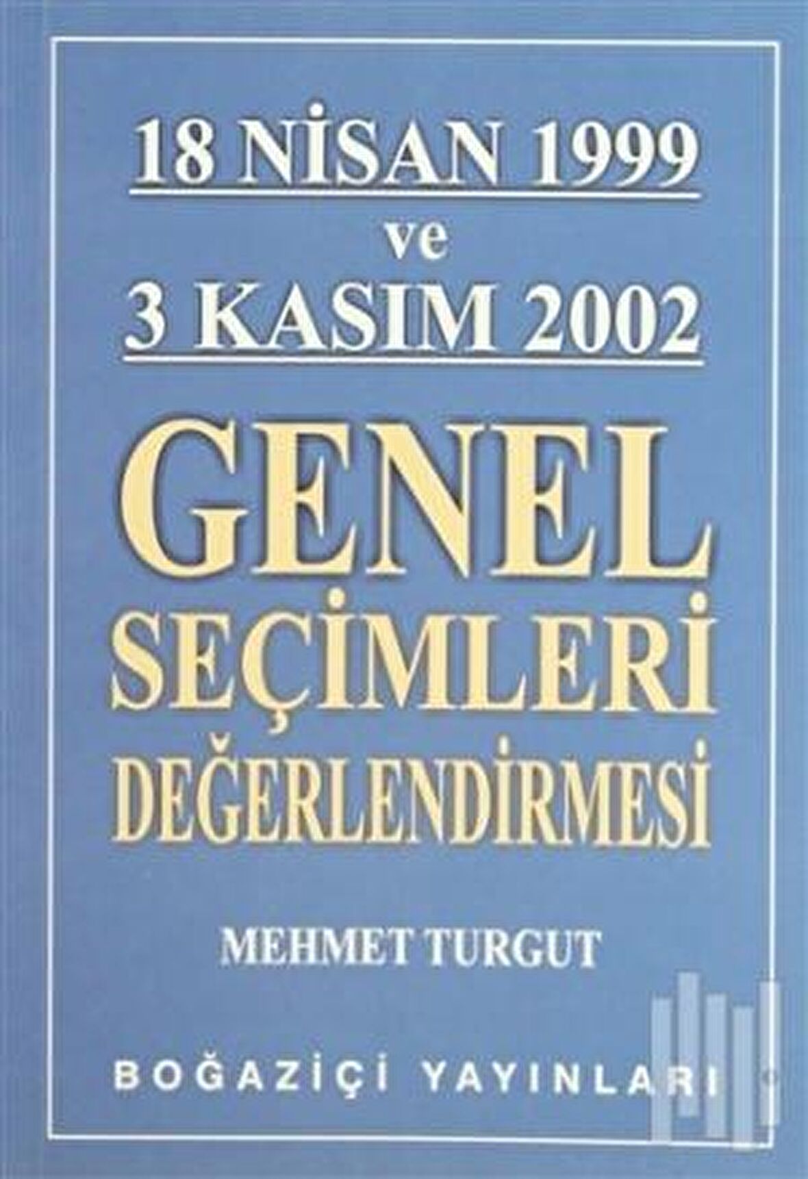 18 Nisan 1999 ve 3 Kasım 2002 Genel Seçimleri Değerlendirmesi