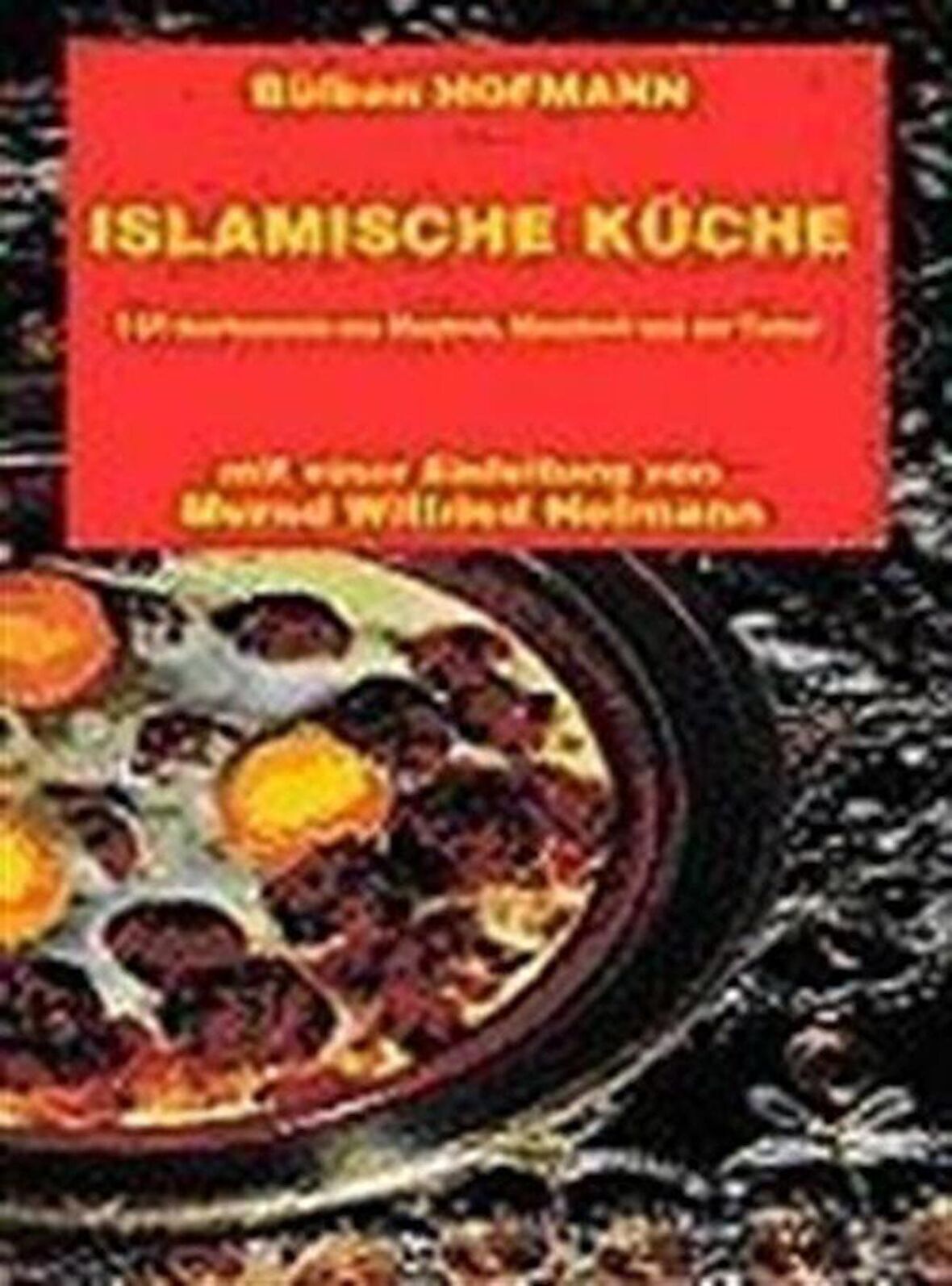 Islamische Küche (Almanca Yemek Kitabı) / Bülben Hofmann