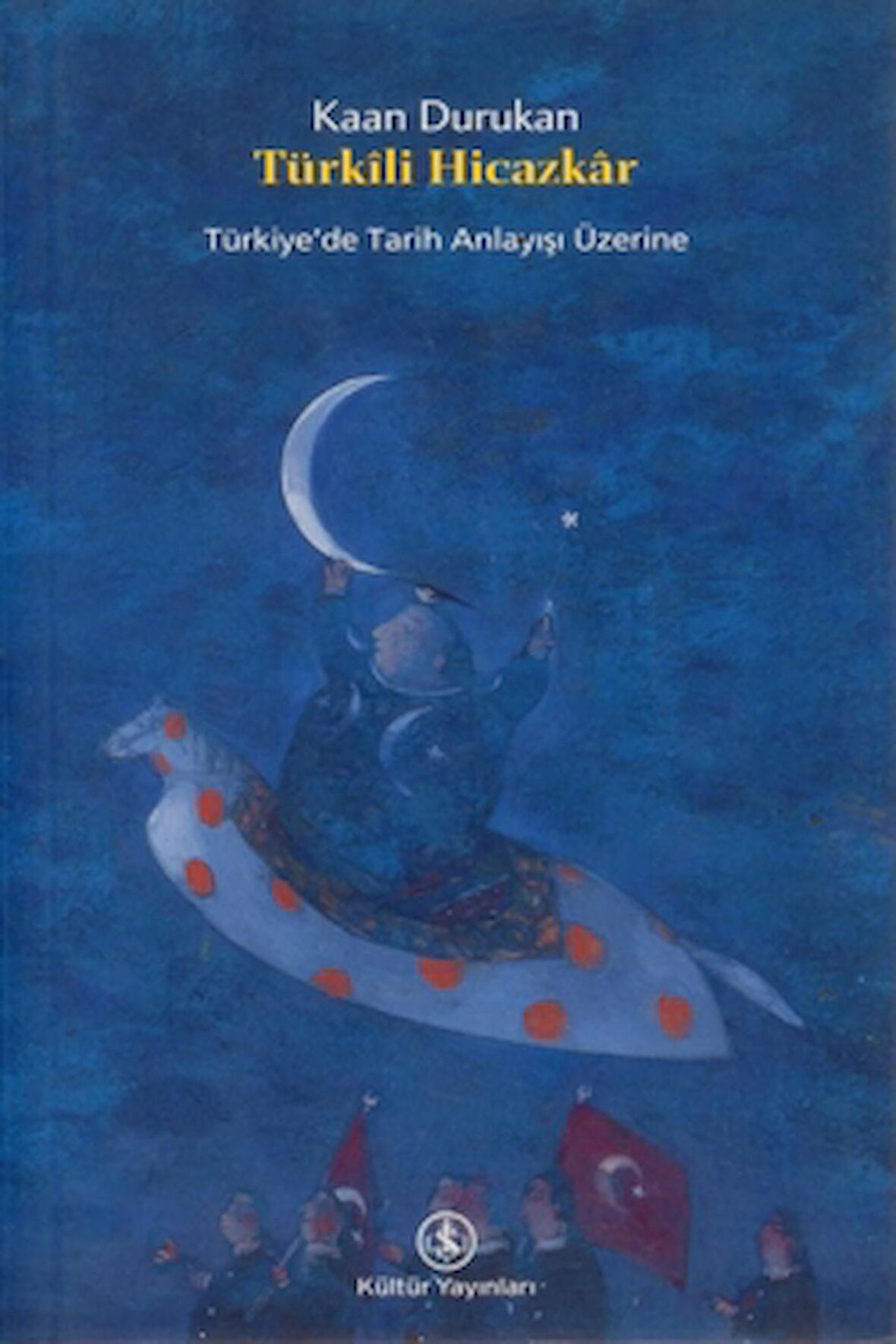 Türkili Hicazkar: Türkiye’de Tarih Anlayışı Üzerine