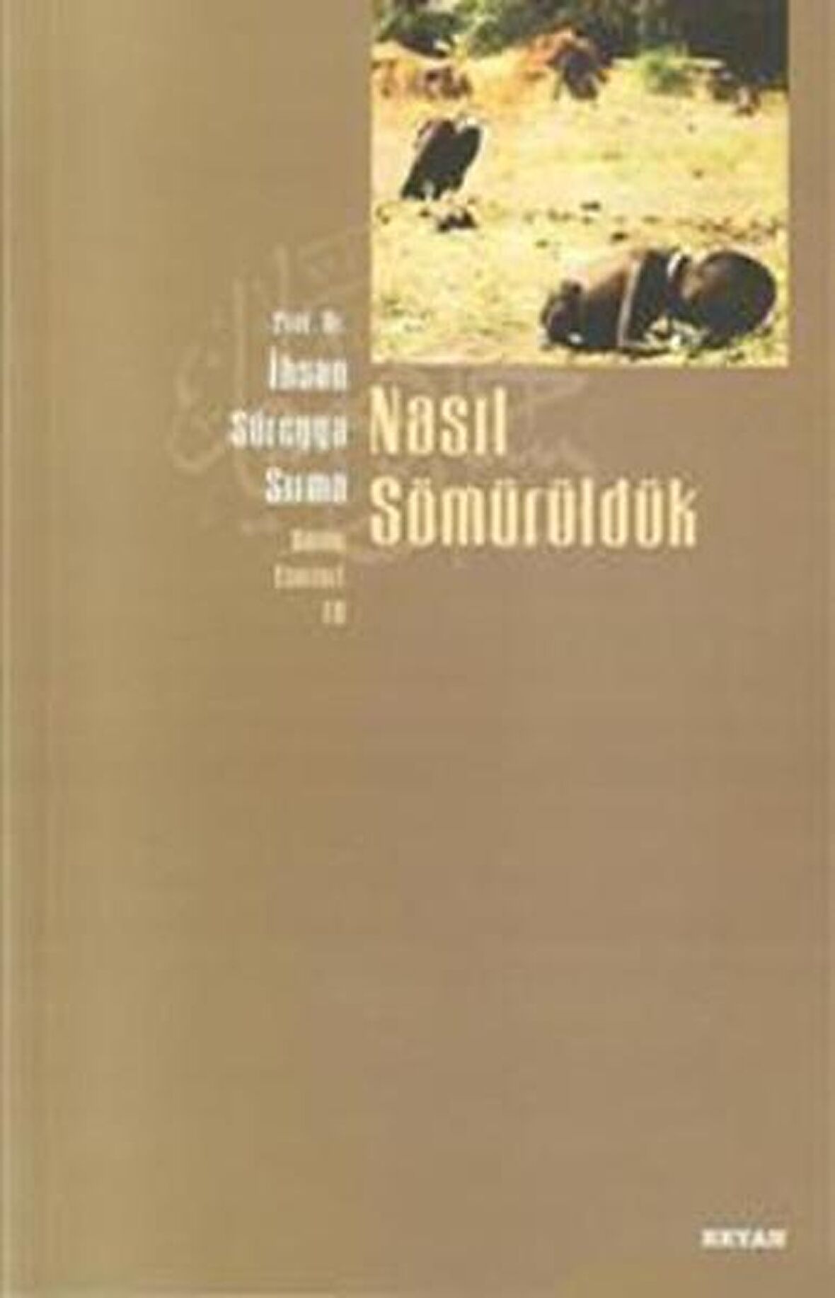 Nasıl Sömürüldük