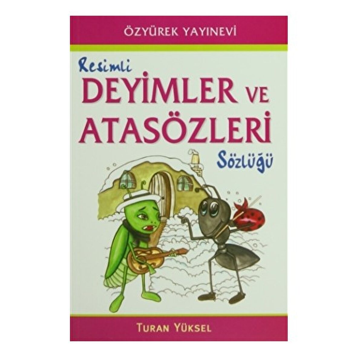 Resimli Deyimler Ve Atasözleri Sözlüğü