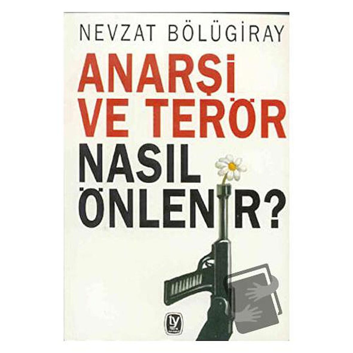 Anarşi ve Terör Nasıl Önlenir?