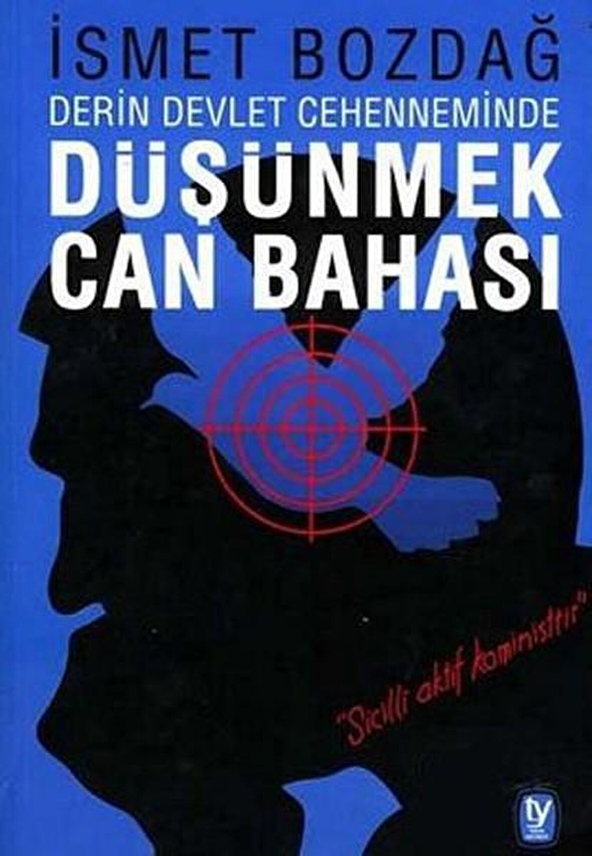 Derin Devlet Cehenneminde Düşünmek Can Bahası