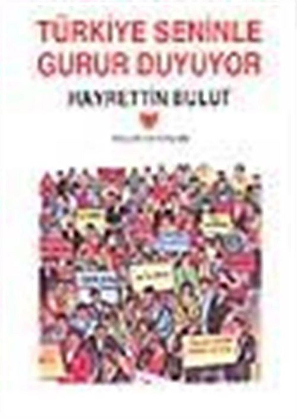 Türkiye Seninle Gurur Duyuyor / Hayrettin Bulut
