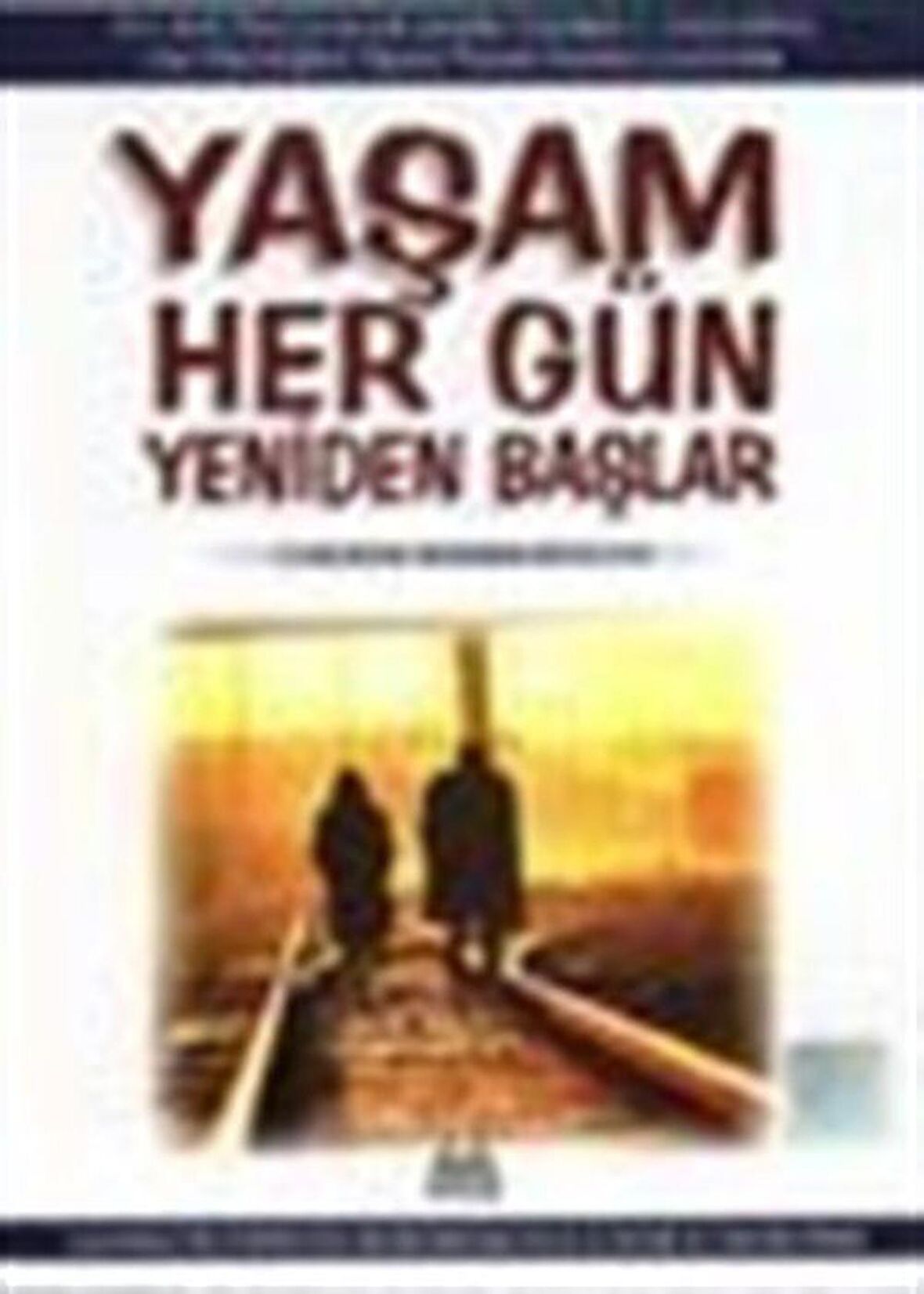 Yaşam Her Gün Yeniden Başlar