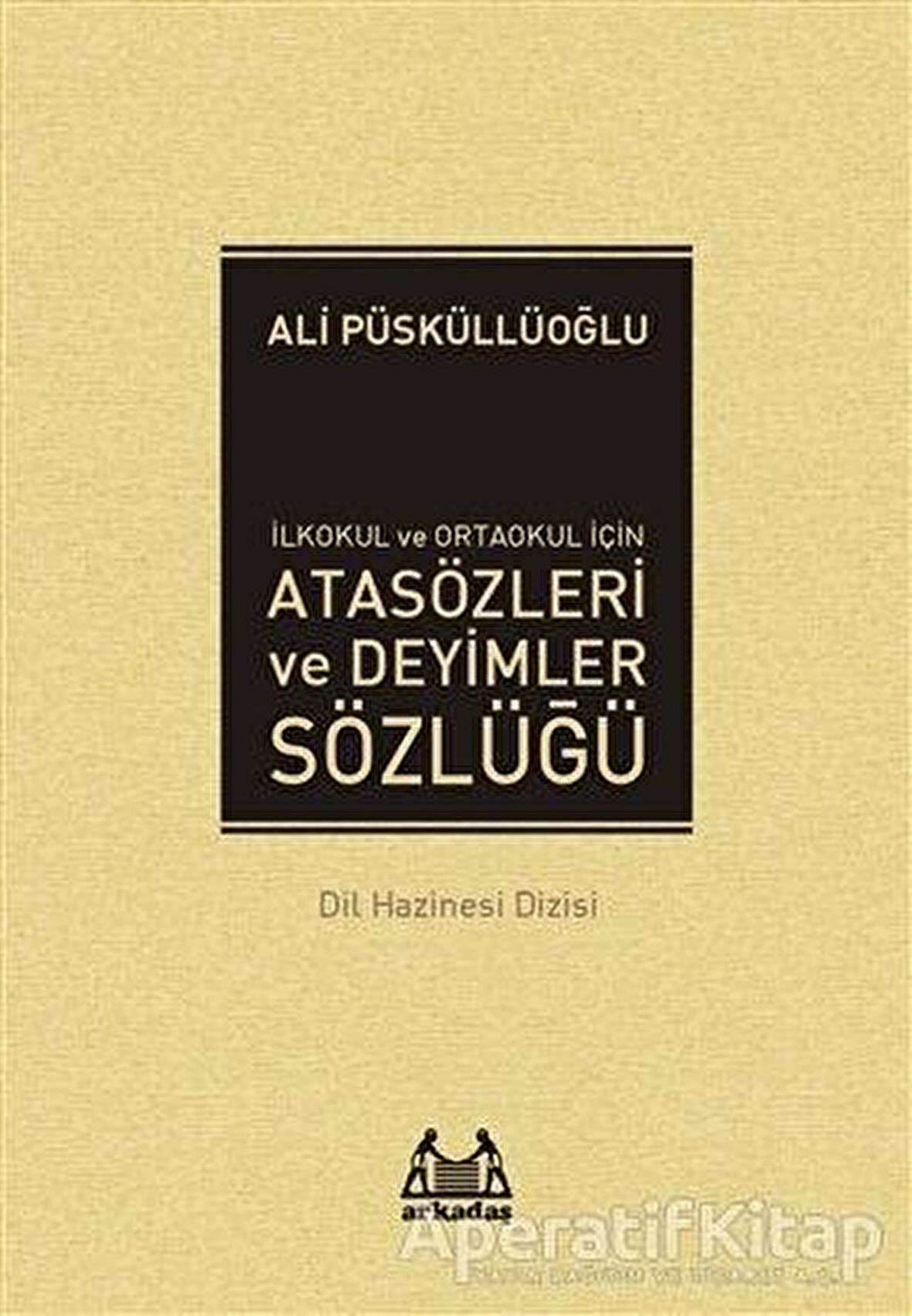 İlkokul ve Ortaokul İçin Atasözleri ve Deyimler Sözlüğü