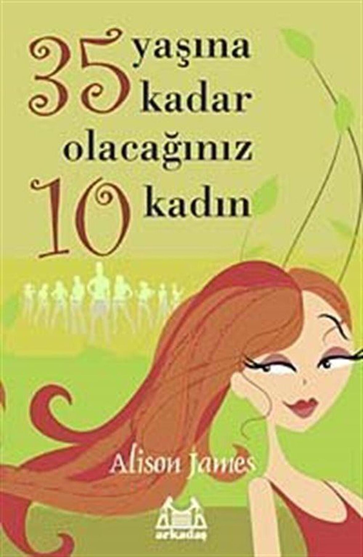 35 Yaşına Kadar Olacağınız 10 Kadın