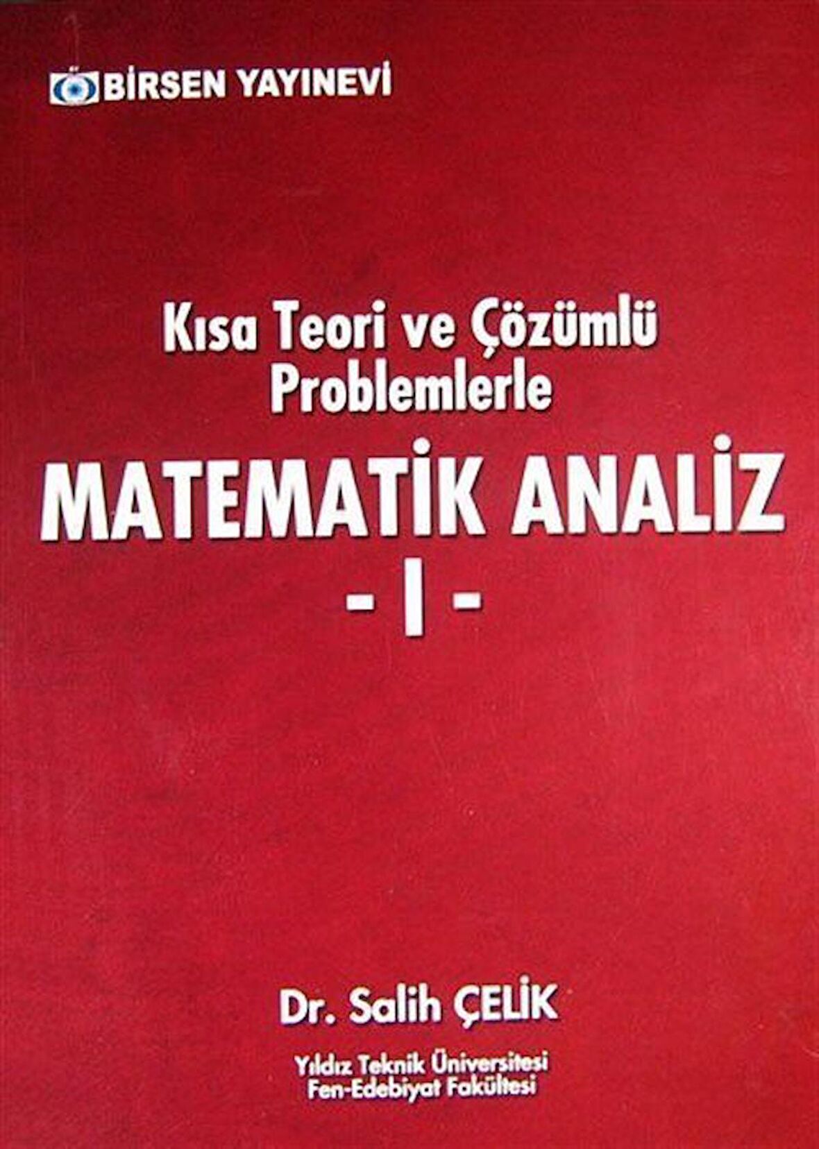 Kısa Teori ve Çözümlü Problemlerle Matematik Analiz - 1