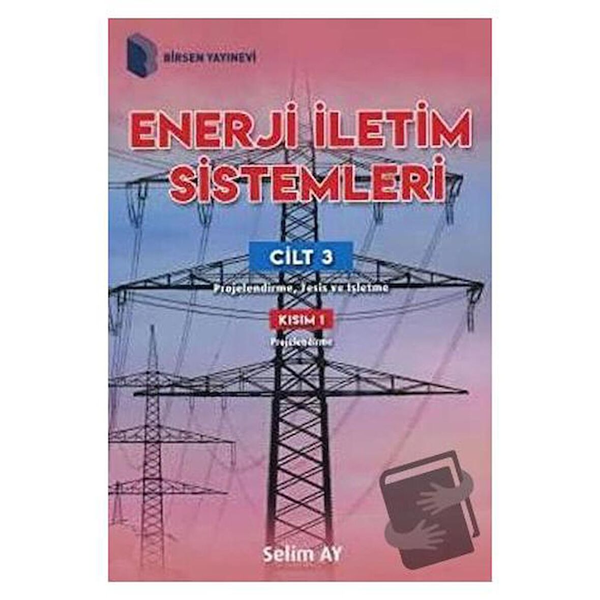 Enerji İletim Sistemleri Cilt 3 Kısım 1