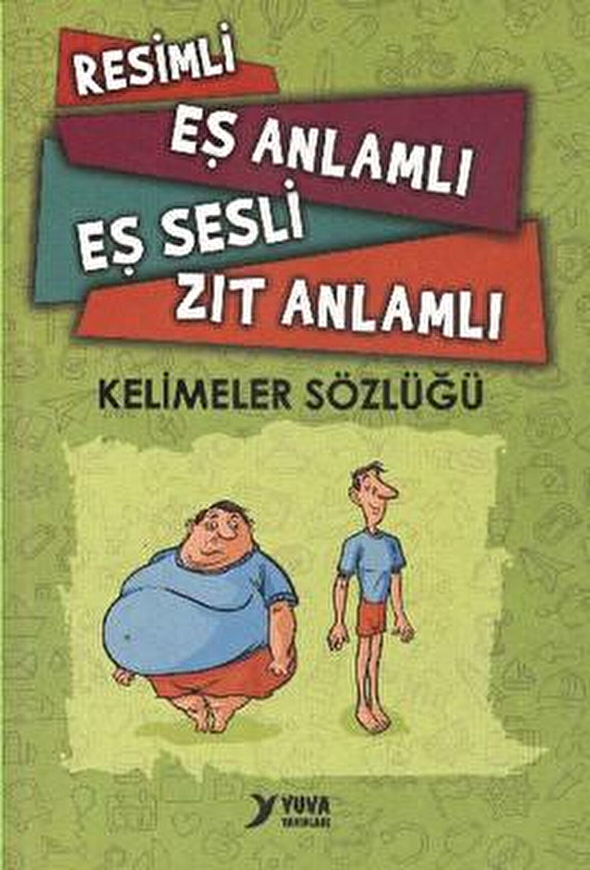 Resimli, Eş Anlamlı, Eş Sesli, Zıt Anlamlı Kelimeler Sözlüğü