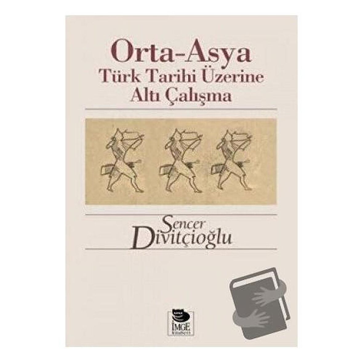 Orta-Asya Türk Tarihi Üzerine Altı Çalışma