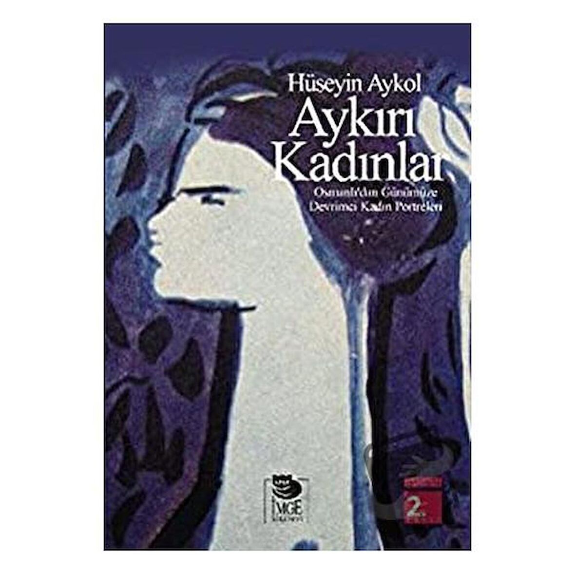 Aykırı Kadınlar Osmanlı'dan Günümüze Devrimci Kadın Portreleri
