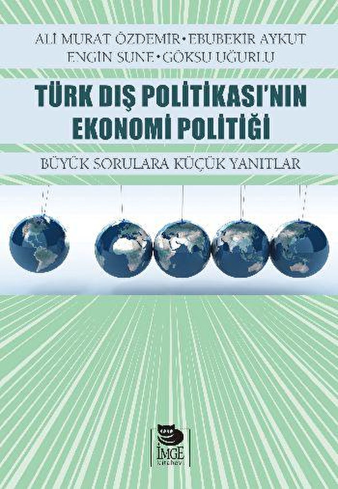 Türk Dış Politikası’nın Ekonomi Politiği Büyük Sorulara Küçük Yanıtlar