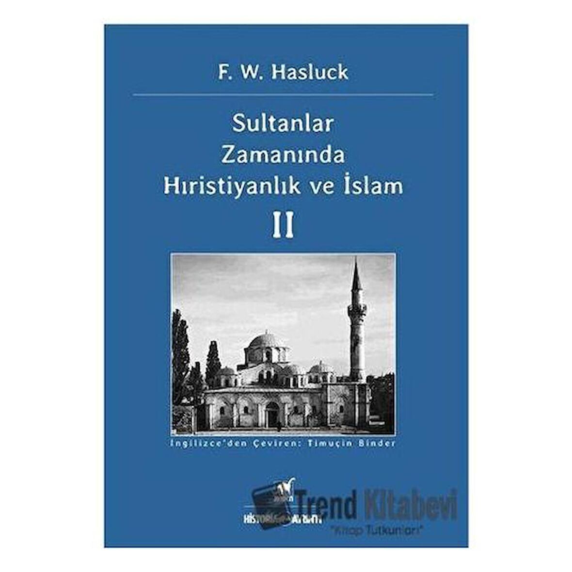 Sultanlar Zamanında Hıristiyanlık Ve İslam (2. Cilt)