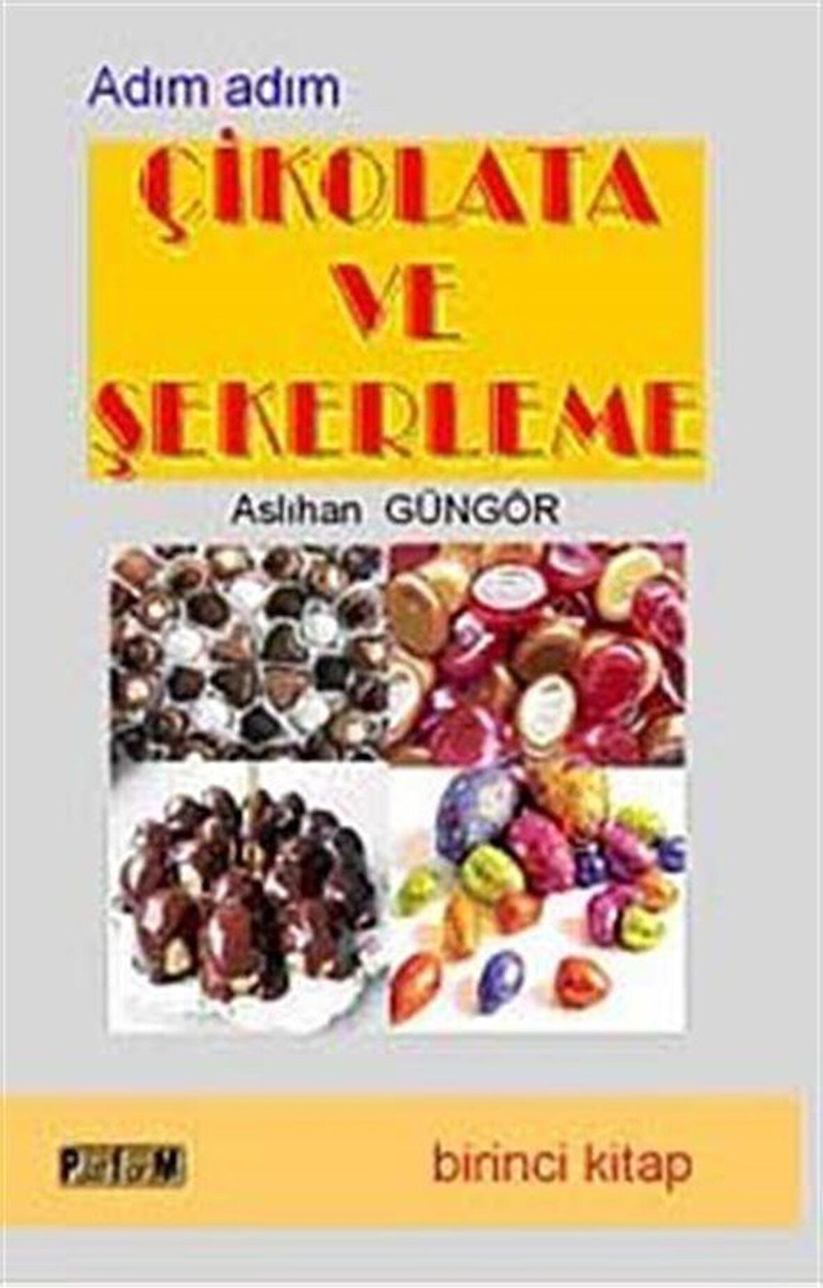 Adım Adım Çikolata ve Şekerleme -1 / Aslıhan Güngör