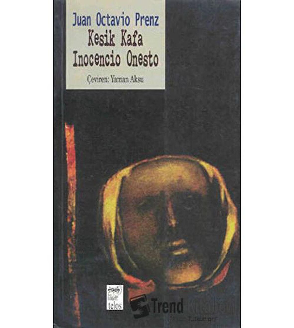 Kesik Kafa Inocencio Onesto / Juan Octavio Prenz