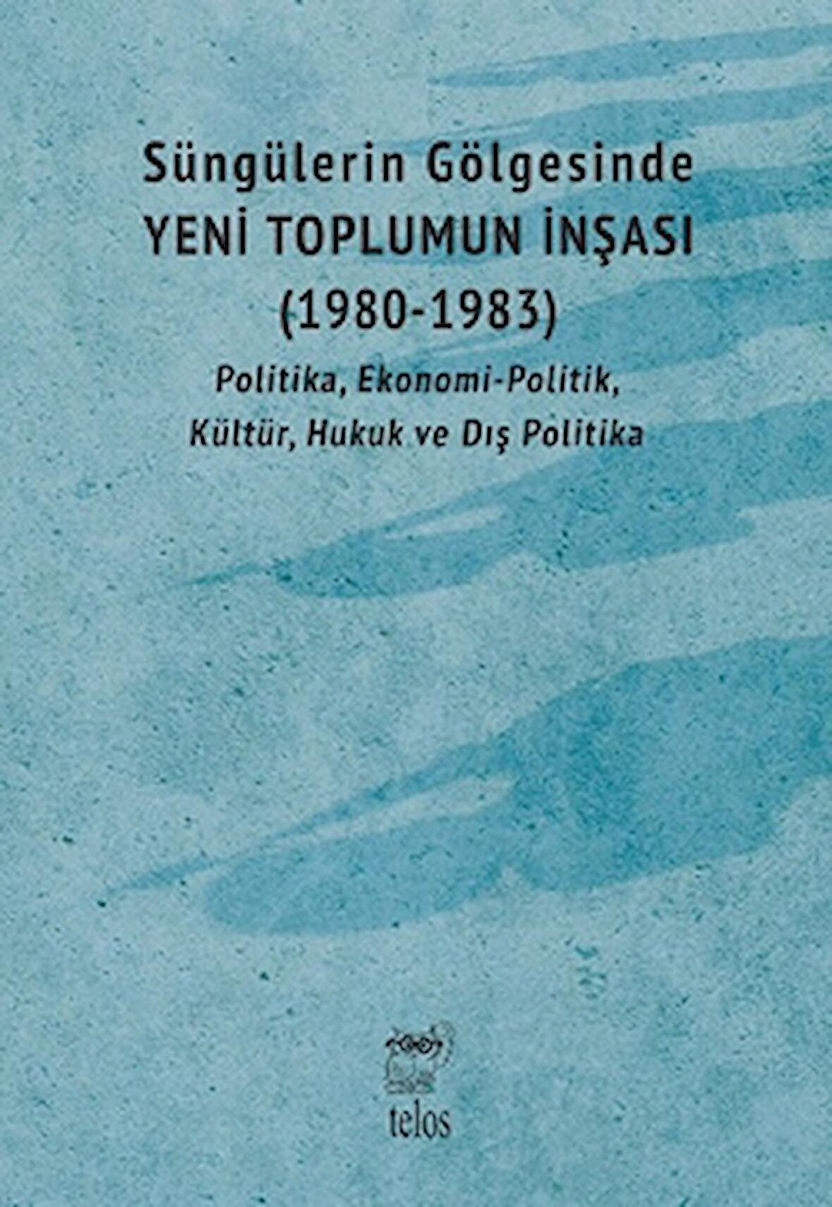 Süngülerin Gölgesinde - Yeni Toplumun İnşası (1980-1983)