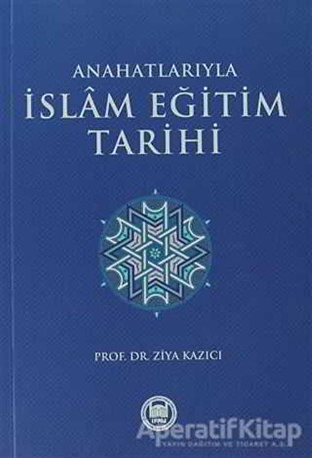 Anahatlarıyla İslam Eğitim Tarihi