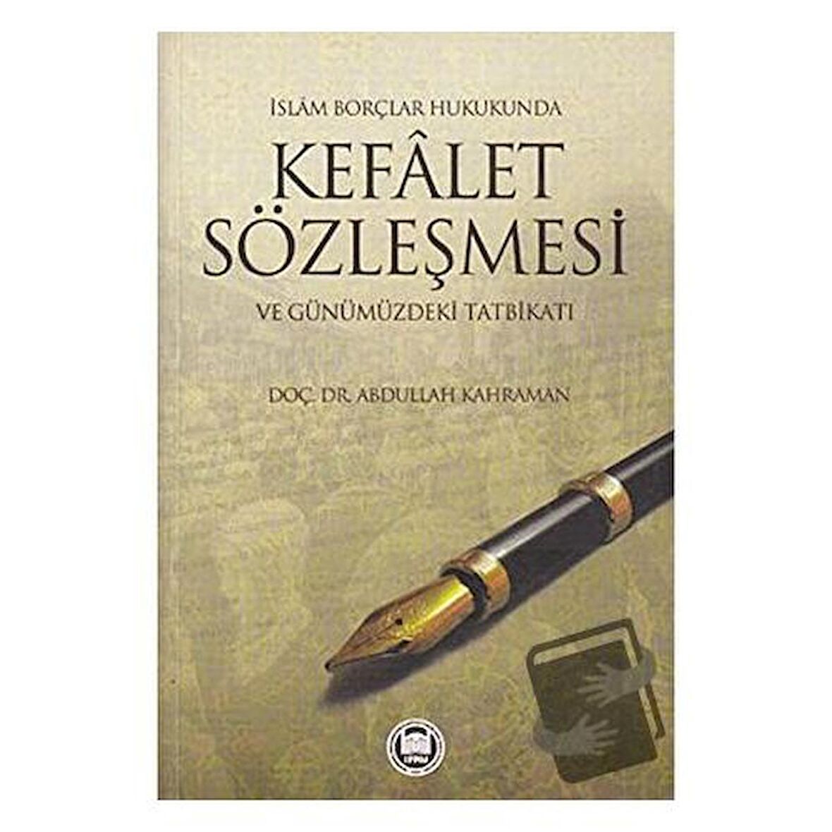 İslam Borçlar Hukukunda Kefalet Sözleşmesi ve Günümüzdeki Tatbikatı