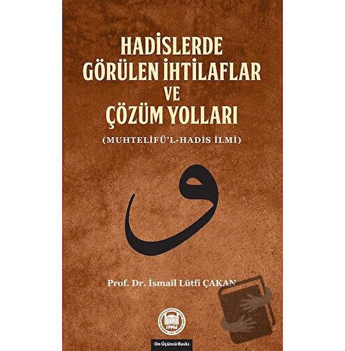 Hadislerde Görülen İhtilaflar ve Çözüm Yolları