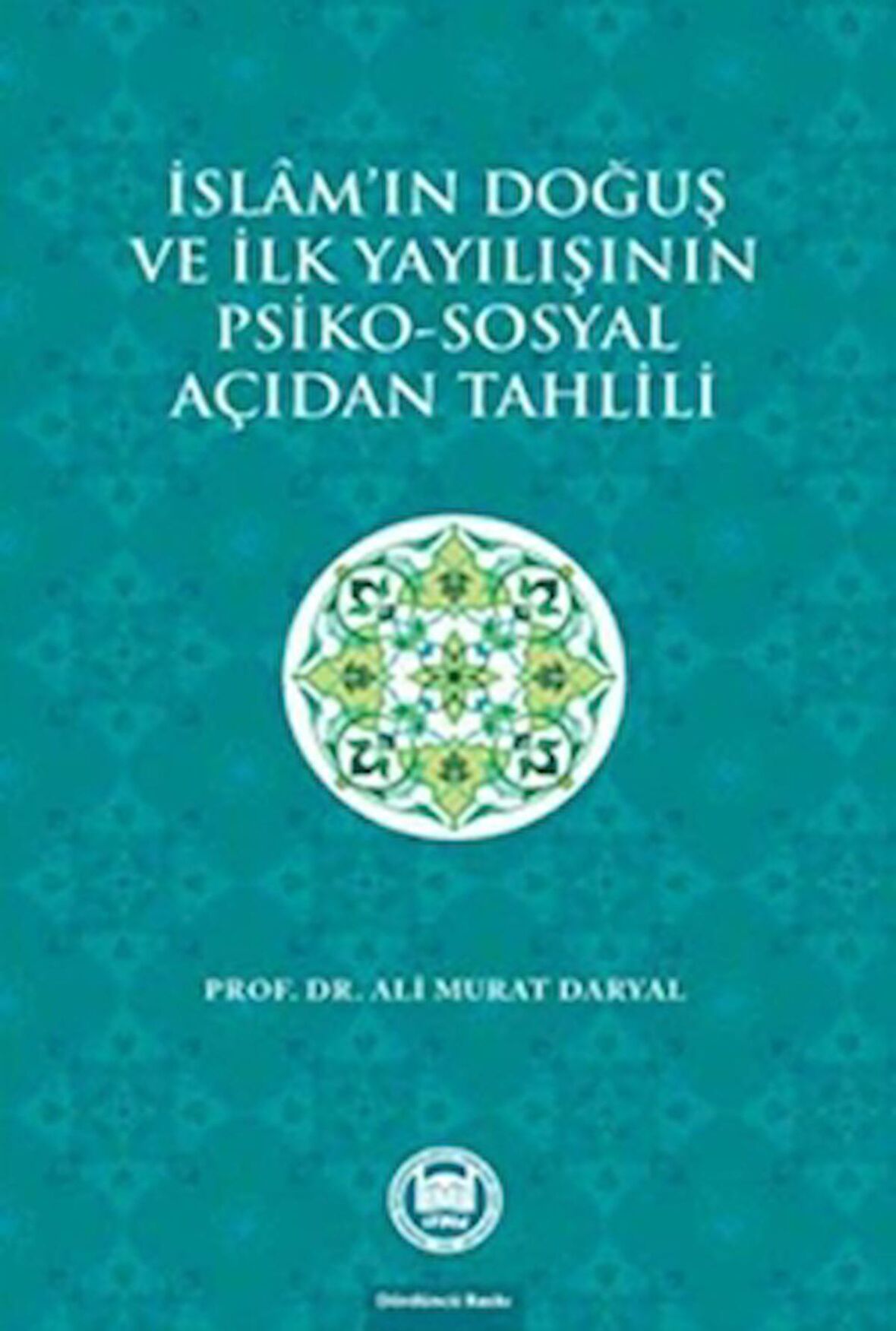 İslam'ın Doğuş ve İlk Yayılışının Psiko-Sosyal Açıdan Tahlili