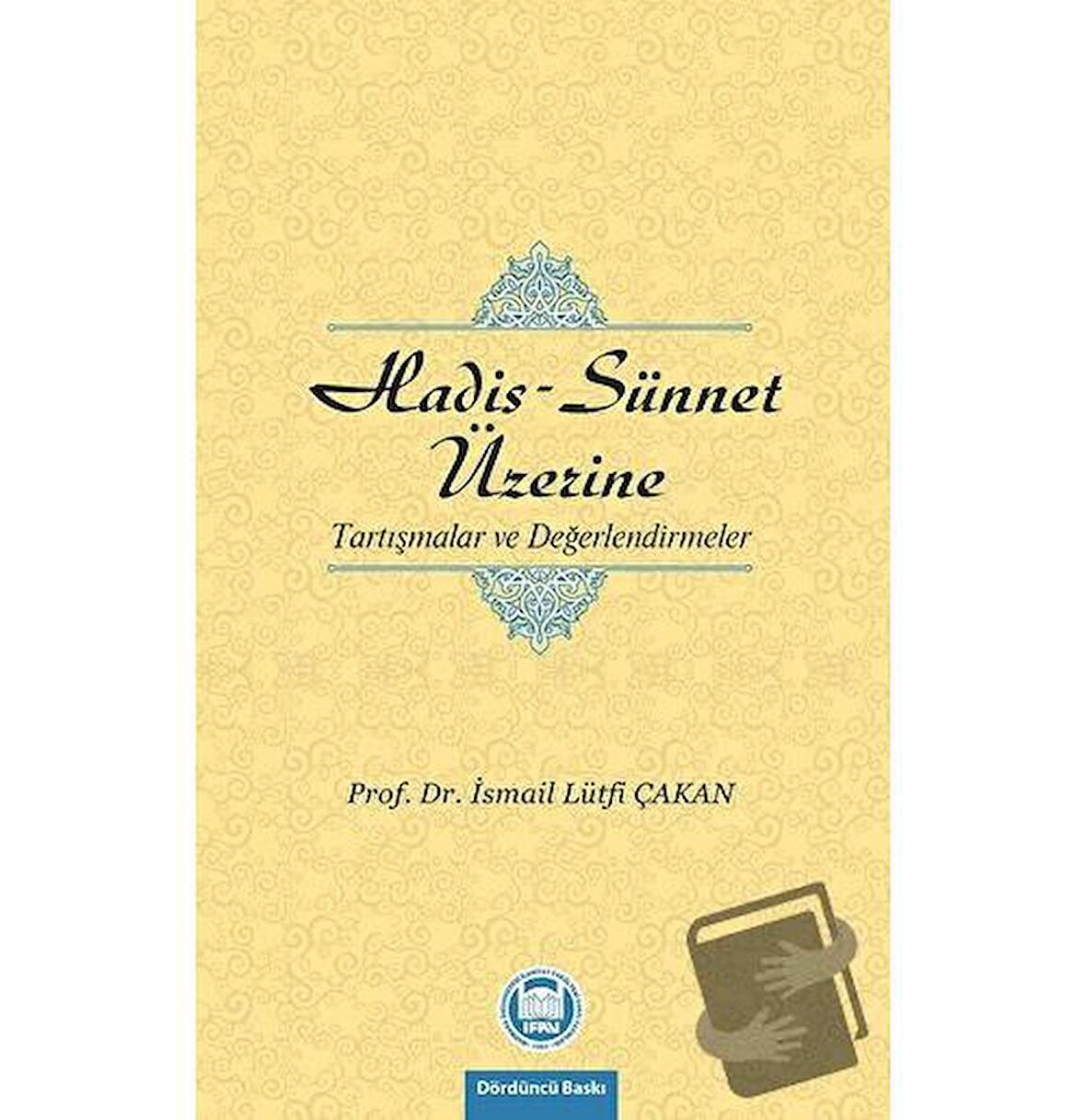 Hadis - Sünnet Üzerine Tartışmalar ve Değerlendirmeler